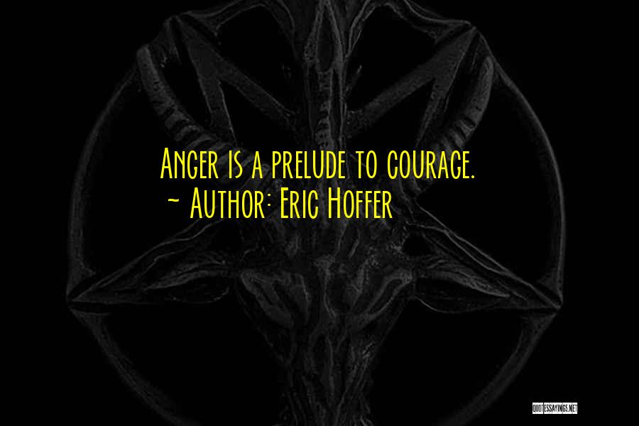 Positive Anger Quotes By Eric Hoffer
