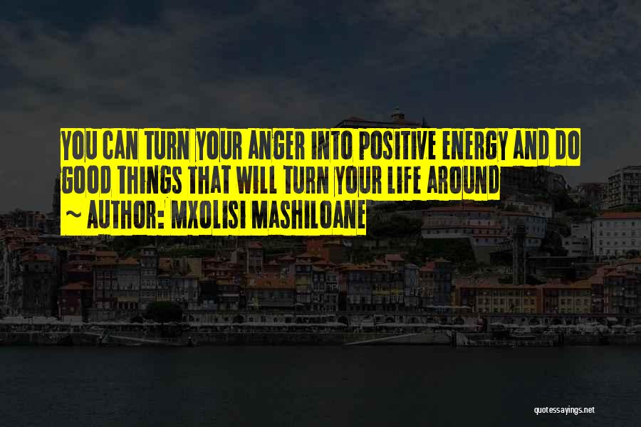 Positive Anger Quotes By Mxolisi Mashiloane