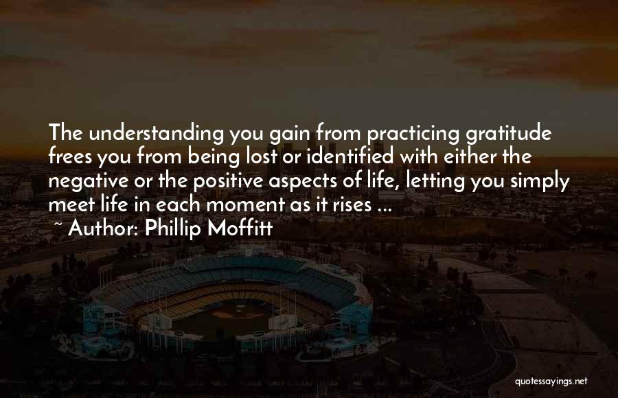 Positive Aspects Of Life Quotes By Phillip Moffitt