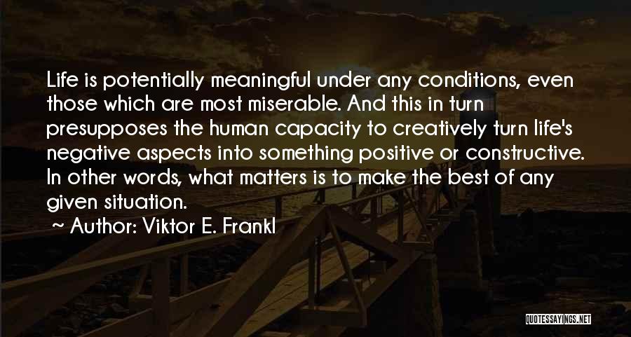 Positive Aspects Of Life Quotes By Viktor E. Frankl