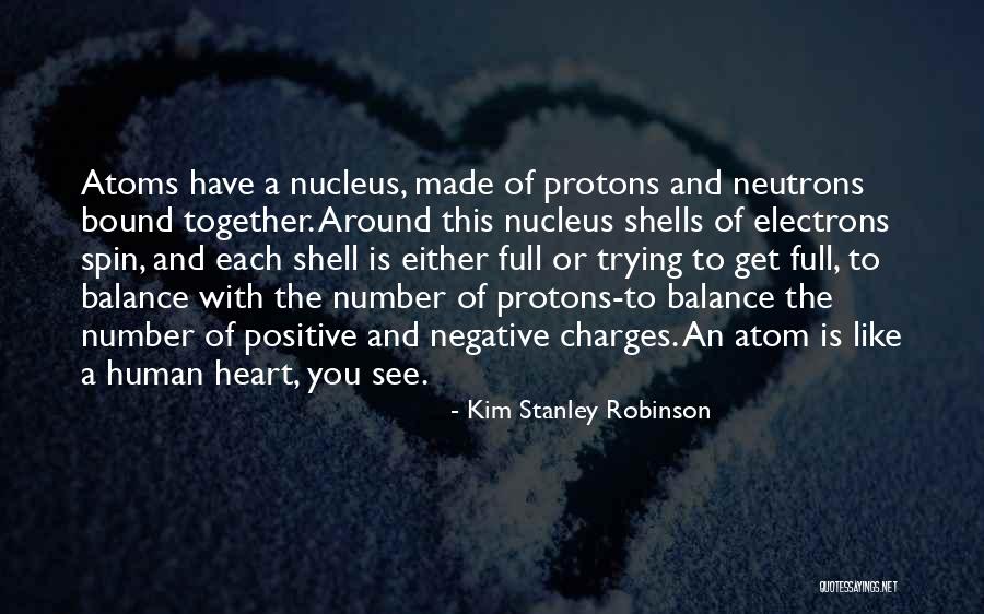 Positive Atoms Quotes By Kim Stanley Robinson Positive Atoms Quotes By Kim Stanley Robinson