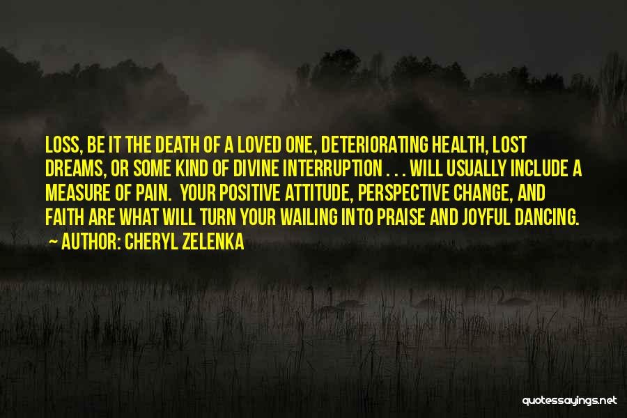 Positive Attitude And Change Quotes By Cheryl Zelenka