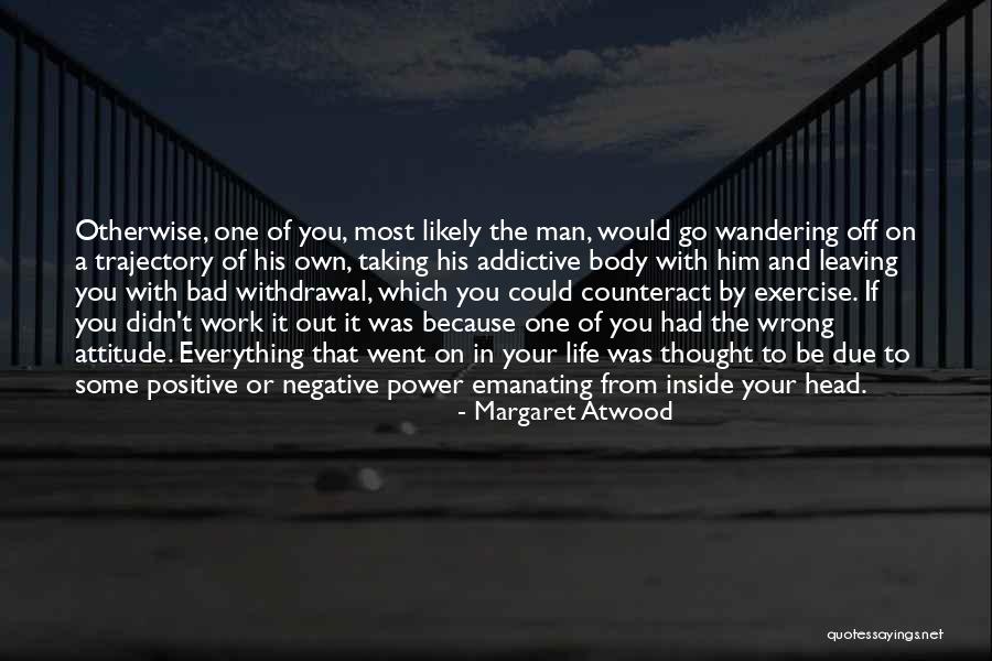 Positive Attitude In Life Quotes By Margaret Atwood