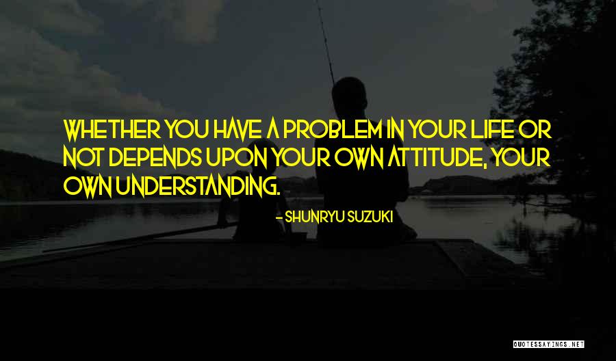 Positive Attitude In Life Quotes By Shunryu Suzuki