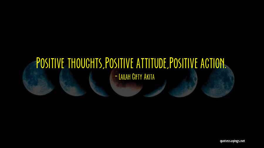 Positive Attitude Quotes Quotes By Lailah Gifty Akita Positive Attitude Quotes Quotes By Lailah Gifty Akita
