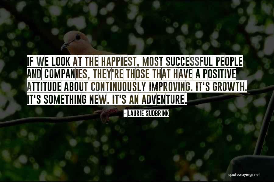 Positive Attitude Quotes Quotes By Laurie Sudbrink Positive Attitude Quotes Quotes By Laurie Sudbrink
