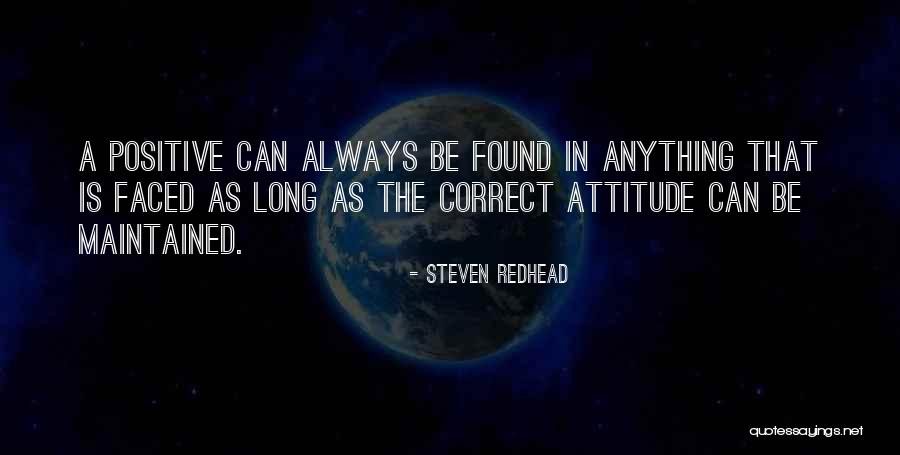 Positive Attitude Quotes Quotes By Steven Redhead Positive Attitude Quotes Quotes By Steven Redhead
