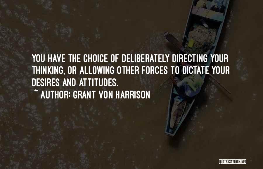 Positive Attitudes Quotes By Grant Von Harrison