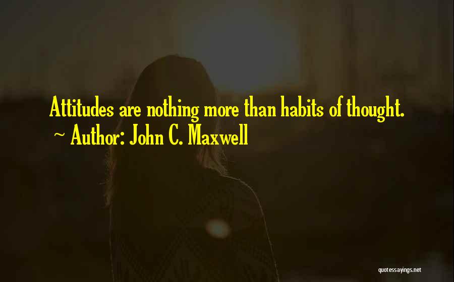 Positive Attitudes Quotes By John C. Maxwell