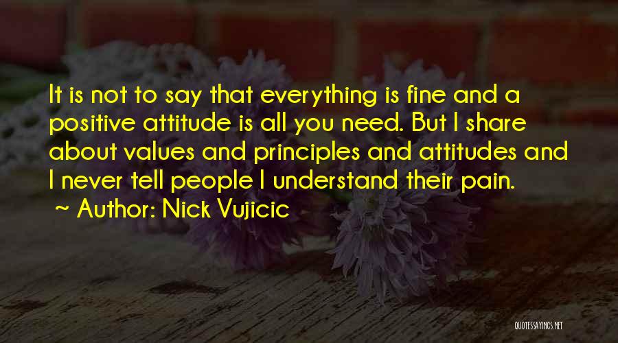 Positive Attitudes Quotes By Nick Vujicic