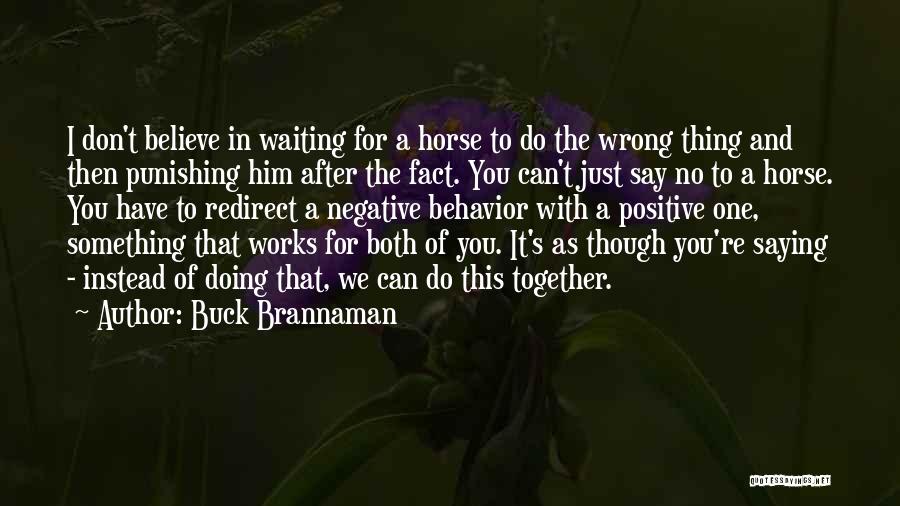 Positive Behavior Quotes By Buck Brannaman