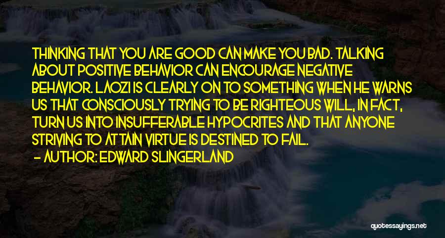 Positive Behavior Quotes By Edward Slingerland