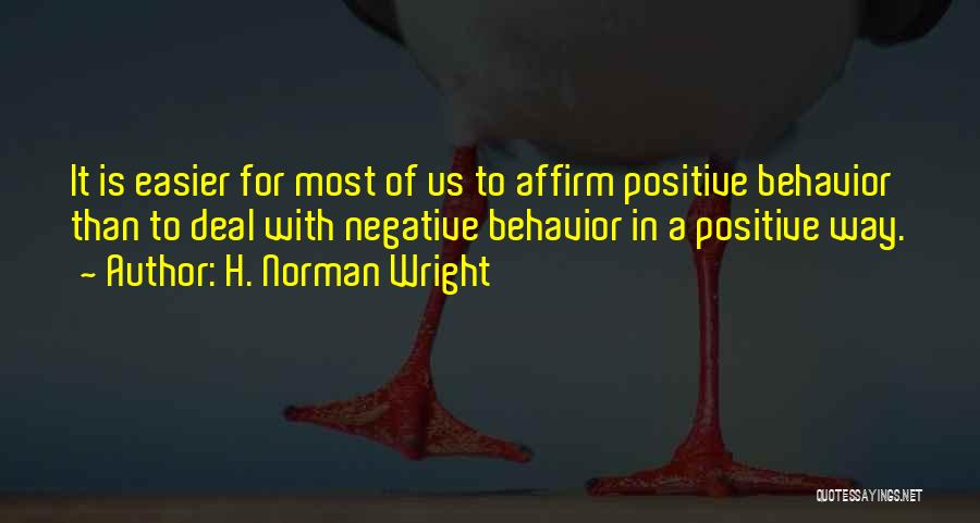 Positive Behavior Quotes By H. Norman Wright