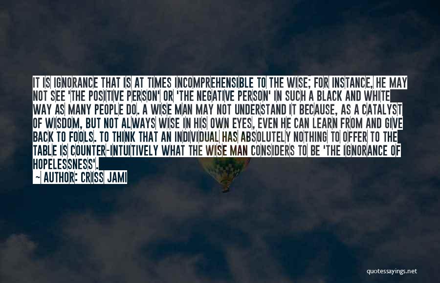 Positive Black Quotes By Criss Jami