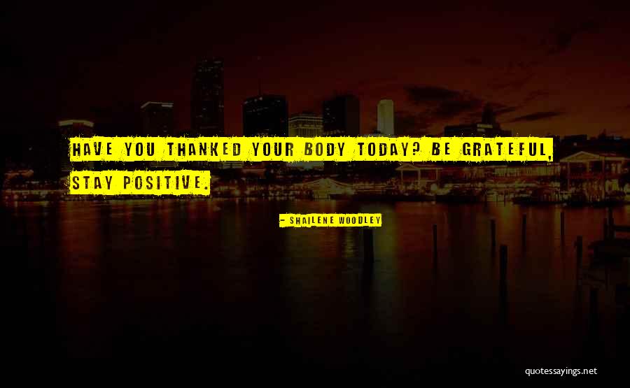 Positive Body Quotes By Shailene Woodley Positive Body Quotes By Shailene Woodley