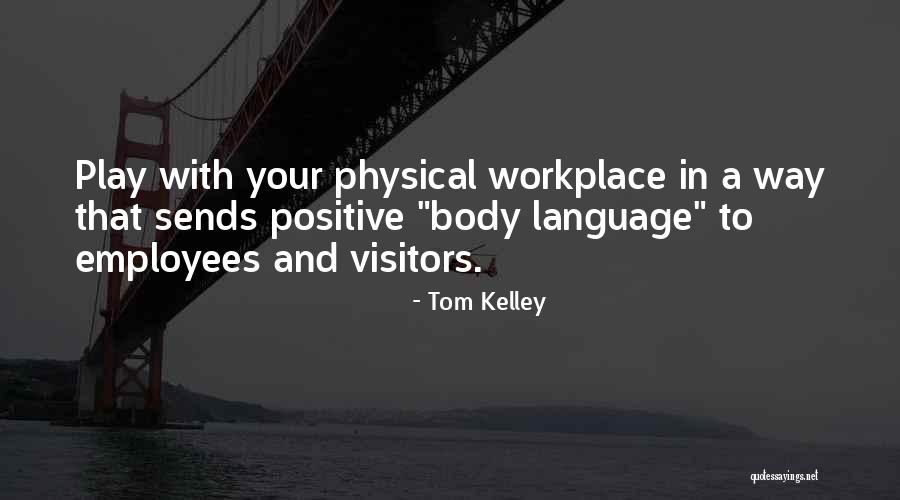 Positive Body Quotes By Tom Kelley Positive Body Quotes By Tom Kelley