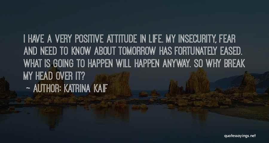 Positive Break Up Quotes By Katrina Kaif