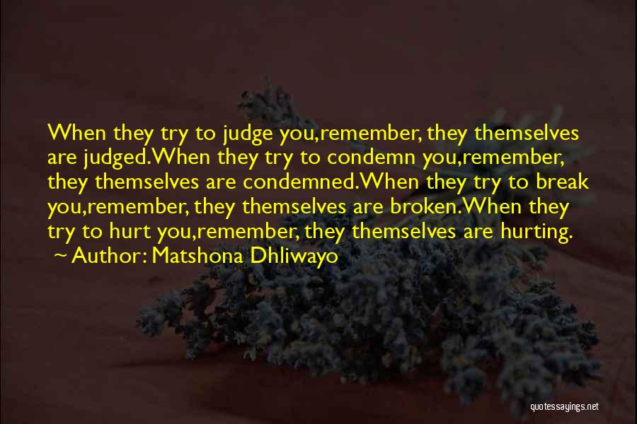 Positive Break Up Quotes By Matshona Dhliwayo
