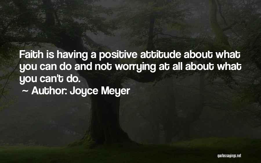 Positive Can Do Attitude Quotes By Joyce Meyer