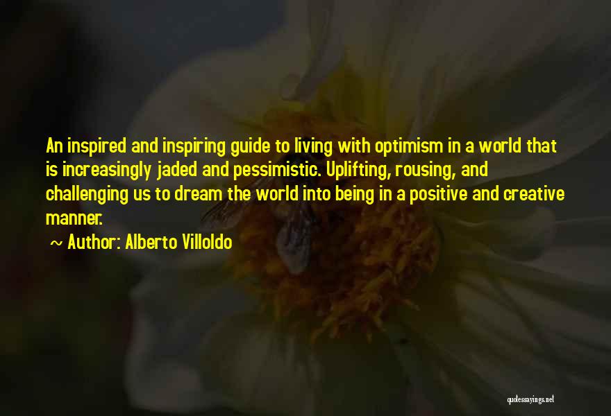Positive Challenging Quotes By Alberto Villoldo