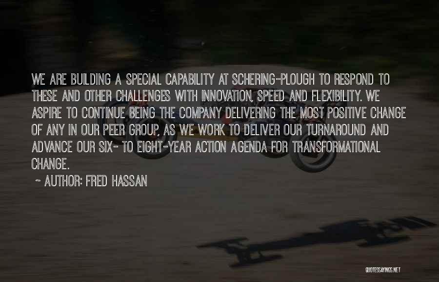 Positive Change At Work Quotes By Fred Hassan