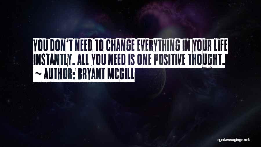 Positive Change In Life Quotes By Bryant McGill