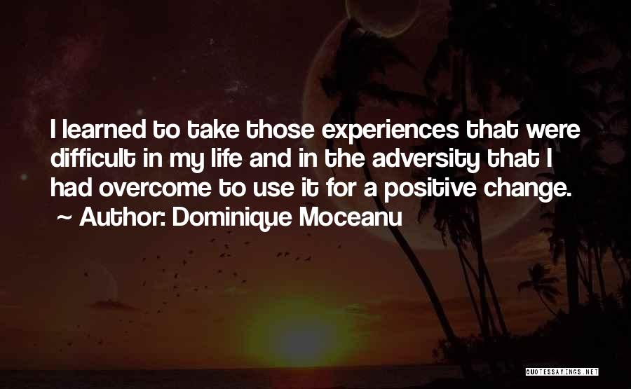 Positive Change In Life Quotes By Dominique Moceanu