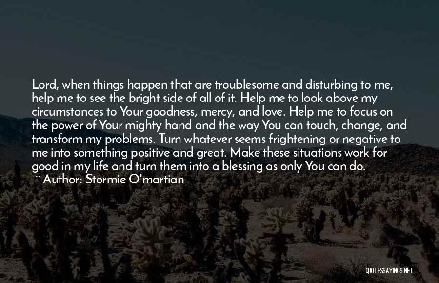 Positive Change In Life Quotes By Stormie O'martian