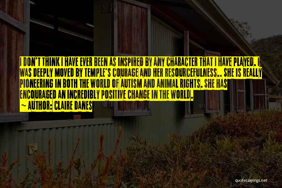 Positive Change In The World Quotes By Claire Danes