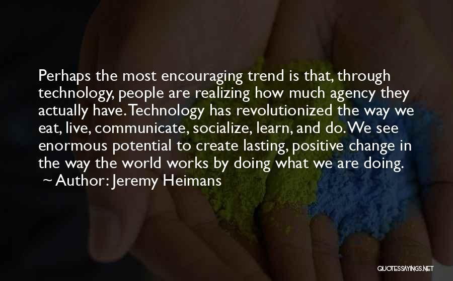 Positive Change In The World Quotes By Jeremy Heimans