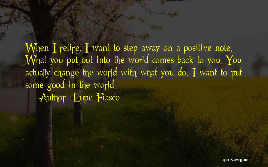 Positive Change In The World Quotes By Lupe Fiasco