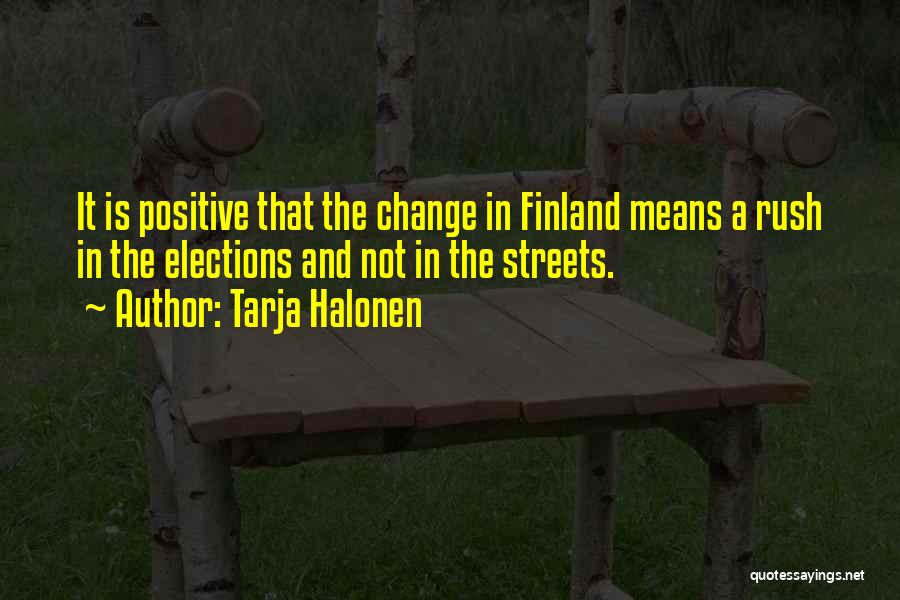 Positive Change Quotes By Tarja Halonen