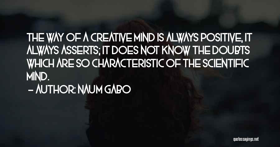 Positive Characteristic Quotes By Naum Gabo