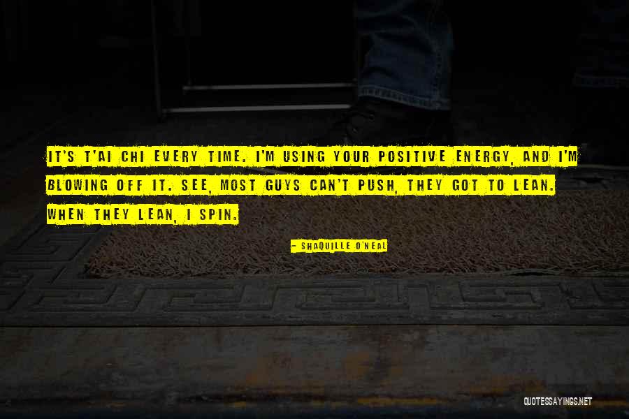 Positive Chi Quotes By Shaquille O'Neal Positive Chi Quotes By Shaquille O'Neal