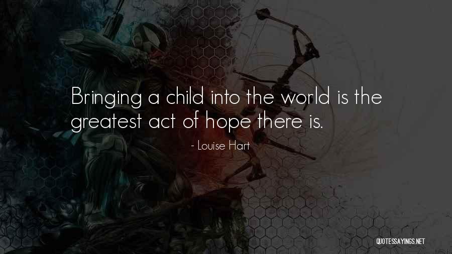 Positive Child Quotes By Louise Hart Positive Child Quotes By Louise Hart