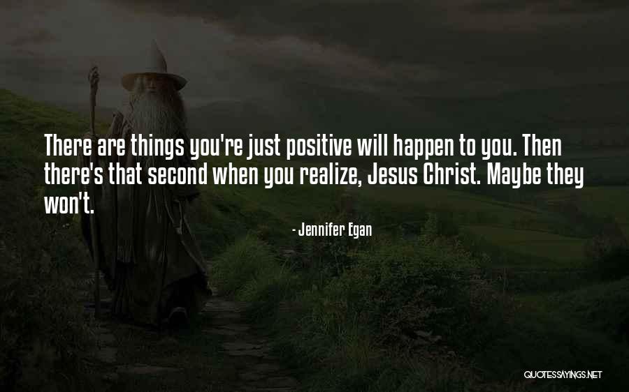 Positive Christ Quotes By Jennifer Egan Positive Christ Quotes By Jennifer Egan