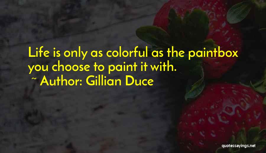 Positive Colorful Quotes By Gillian Duce