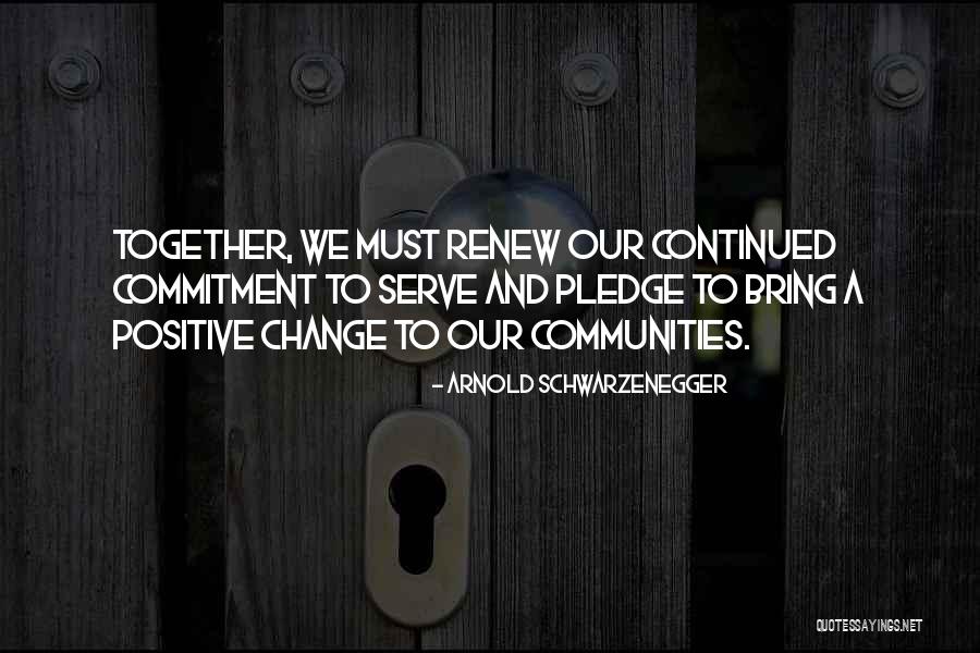 Positive Community Quotes By Arnold Schwarzenegger Positive Community Quotes By Arnold Schwarzenegger
