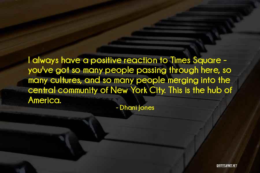 Positive Community Quotes By Dhani Jones Positive Community Quotes By Dhani Jones