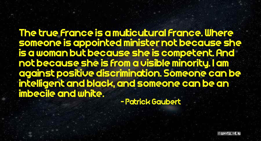 Positive Discrimination Quotes By Patrick Gaubert Positive Discrimination Quotes By Patrick Gaubert