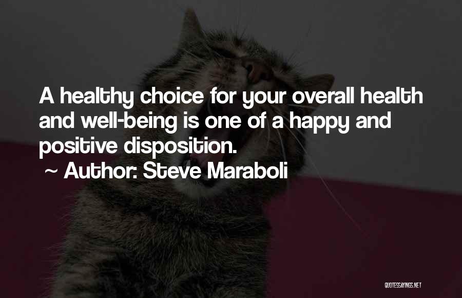 Positive Disposition Quotes By Steve Maraboli