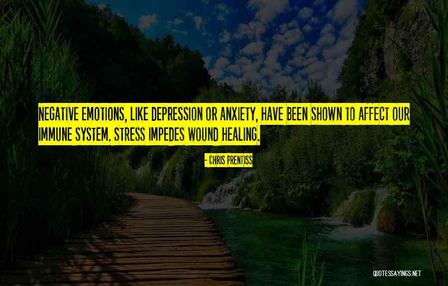 Positive Emotions Quotes By Chris Prentiss Positive Emotions Quotes By Chris Prentiss