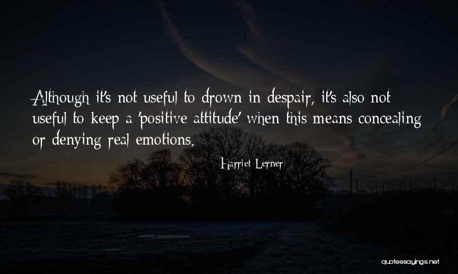 Positive Emotions Quotes By Harriet Lerner Positive Emotions Quotes By Harriet Lerner