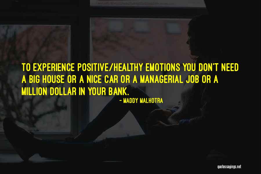 Positive Emotions Quotes By Maddy Malhotra Positive Emotions Quotes By Maddy Malhotra