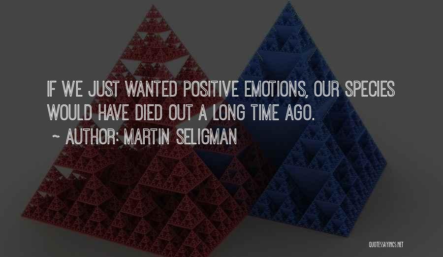 Positive Emotions Quotes By Martin Seligman