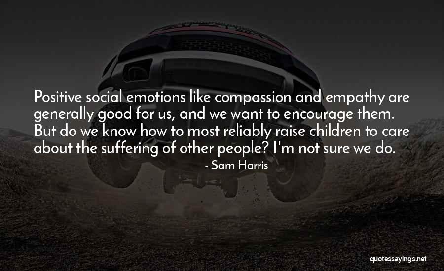 Positive Emotions Quotes By Sam Harris Positive Emotions Quotes By Sam Harris