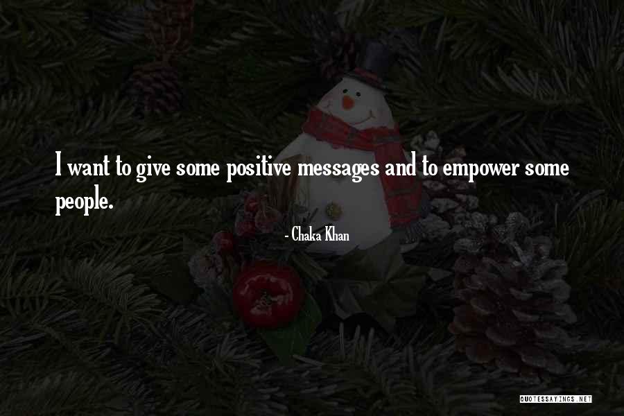 Positive Empowering Quotes By Chaka Khan