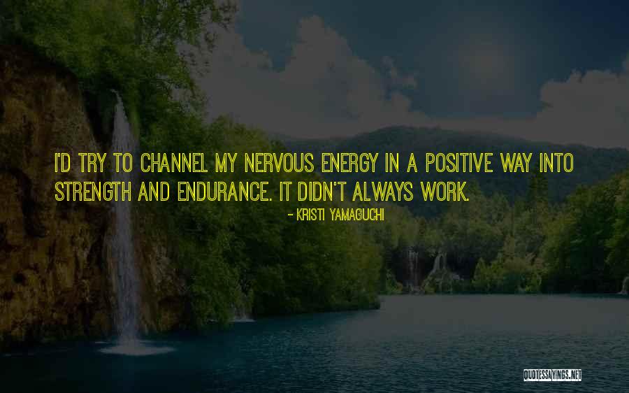 Positive Energy At Work Quotes By Kristi Yamaguchi Positive Energy At Work Quotes By Kristi Yamaguchi