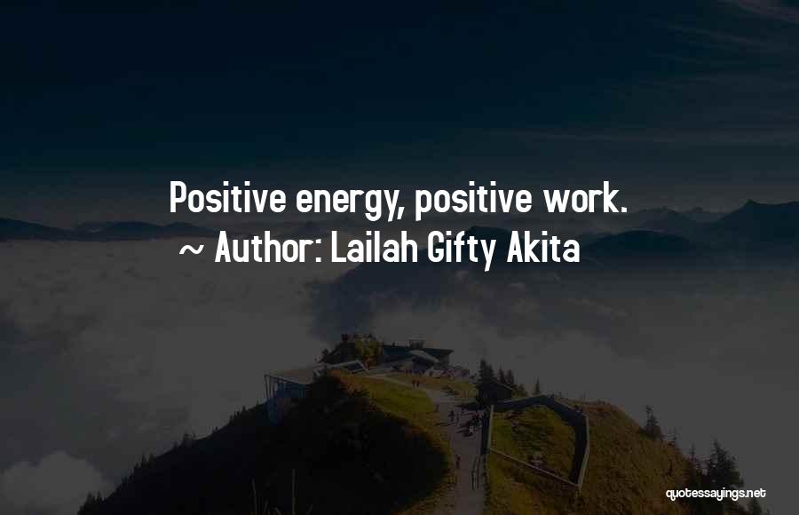 Positive Energy At Work Quotes By Lailah Gifty Akita
