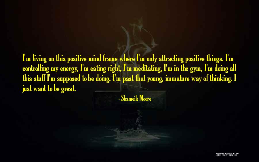 Positive Energy Plus Quotes By Shameik Moore Positive Energy Plus Quotes By Shameik Moore